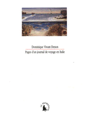 Dominique Vivant Denon - Pages d'un journal de voyage en Italie - 1788.