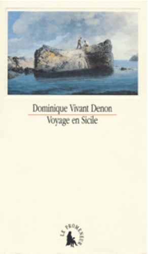 Dominique Vivant Denon - Voyage en Sicile.