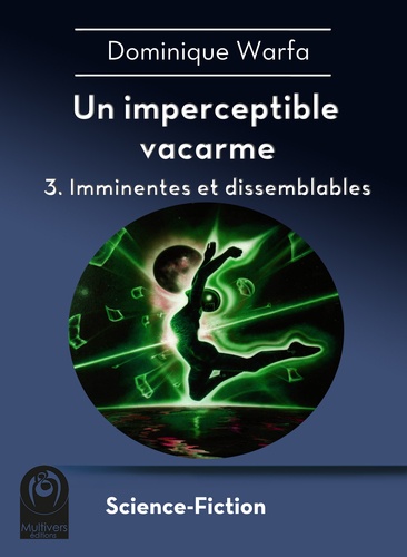 Un imperceptible vacarme - 3. Imminentes et dissemblables