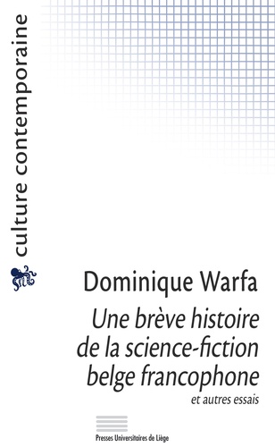 Une brève histoire de la science-fiction belge francophone et autres essais. Recueil d’articles