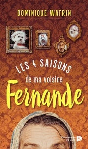 Dominique Watrin - Les 4 saisons de ma voisine Fernande.