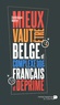 Dominique Watrin - Mieux vaut être belge et complexé que français et déprimé.