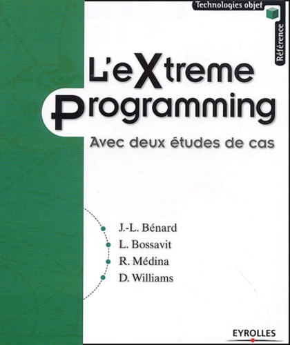 Dominique Williams et Jean-Louis Bénard - L'Extreme Programming. Avec Deux Etudes De Cas.