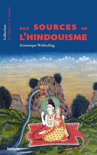 Dominique Wohlschlag - Aux sources de l'hindouisme.