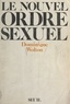 Dominique Wolton - Le nouvel ordre sexuel.