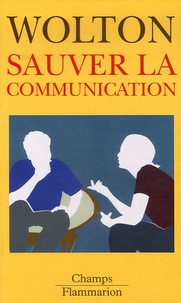 Dominique Wolton - Sauver la communication.