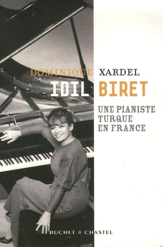 Dominique Xardel - Idil Biret - Une pianiste turque en France.