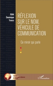 Dominique Yanogo - Réflexion sur le nom, véhicule de communication - Ce miroir qui parle.