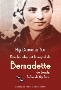 Dominique You - Dans les sabots et le regard de Bernadette de Lourdes.