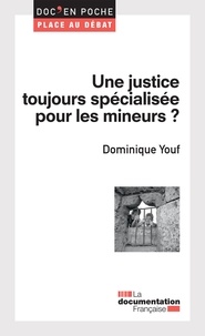 Dominique Youf - Une justice toujours spécialisée pour les mineurs ?.