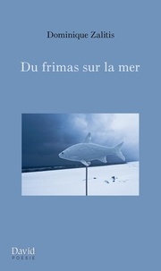 Dominique Zalitis - Voix intérieures  : Du frimas sur la mer.