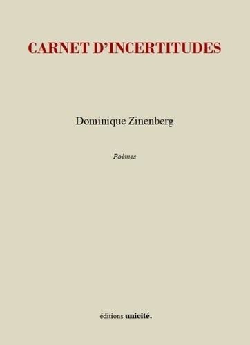 Dominique Zinenberg - Carnet d'incertitudes.