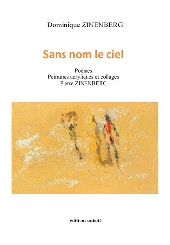 Dominique Zinenberg - Sans nom le ciel - Poèmes, peintures acryliques et collages Pierre Zinenberg.