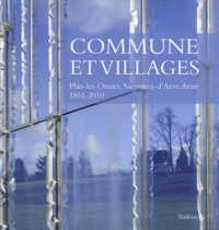 Dominique Zumkeller - Communes et villages - Plan-les-Ouates, Saconnex-d'Arve, Aare 1851-2010.