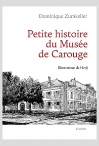Dominique Zumkeller - Petite histoire du Musée de Carouge.