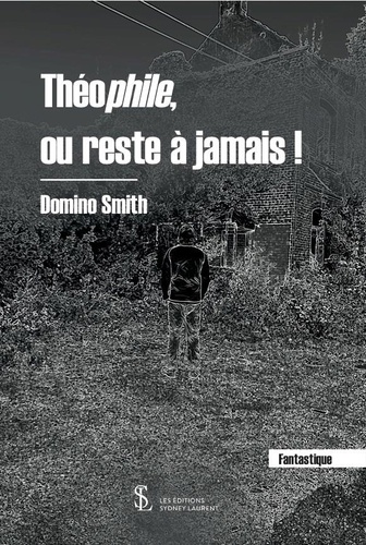 Domino Smith - Théophile, ou reste à jamais !.