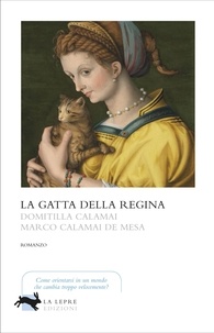Domitilla Calamai et Marco Calamai de Mesa - La gatta della regina.