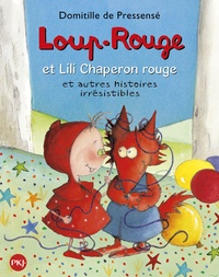 Domitille de Pressensé - Loup-Rouge  : Loup-Rouge et autres histoires à croquer - Lili Chaperon rouge, Les cartes magiques, Loup-Noël.