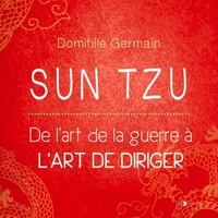 Sun Tzu : de l'Art de la guerre à l'Art de diriger