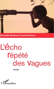 Domitille Marbeau Funck-Brentano - L'écho répété des vagues.