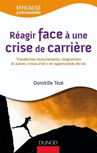 Domitille Tézé - Réagir face à une crise de carrière - Transformer licenciements, stagnations et autre.