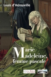  Domuni - Marie-Madeleine, femme pascale - De la louange prophétique aux noces du Messie.