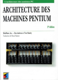 Don Anderson et Tom Shanley - Architecture Des Machines Pentium. 2eme Edition.
