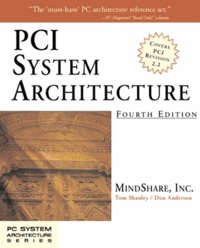 Don Anderson et Tom Shanley - Pci System Architecture. 4th Edition.