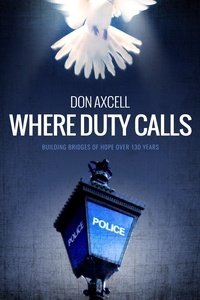  Don Axcell - Where Duty Calls - Building Bridges of Hope over 130 Years.