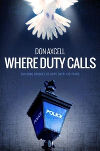 Where Duty Calls - Building Bridges of Hope over 130 Years