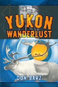  Don Barz - Yukon Wanderlust.