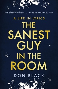 Don Black - The Sanest Guy in the Room - A Life in Lyrics.