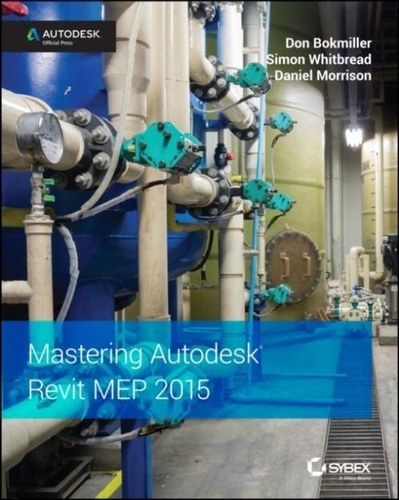 Don Bokmiller et Simon Whitbread - Mastering Autodesk Revit MEP 2015 - Autodesk Official Press.