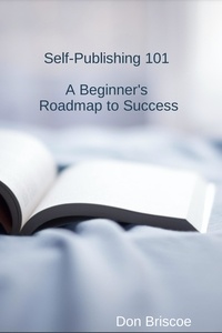  Don Briscoe - Self-Publishing 101: A Beginner's Roadmap to Success.