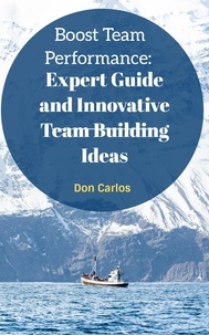  Don Carlos - Boost Team Performance: Expert Guide and Innovative Team Building Ideas.