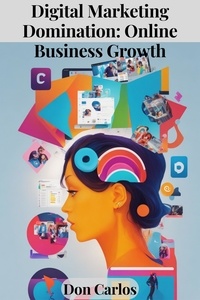  Don Carlos - Digital Marketing Domination: Online Business Growth.