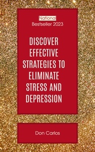  Don Carlos - Discover Effective Strategies to Eliminate Stress and Depression: Your Ultimate Guide to Overcoming Mental Health Challenges.