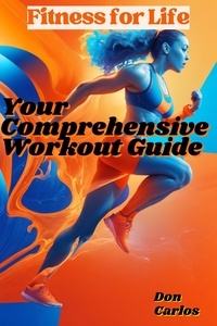  Don Carlos - Fitness for Life: Your Comprehensive Workout Guide.