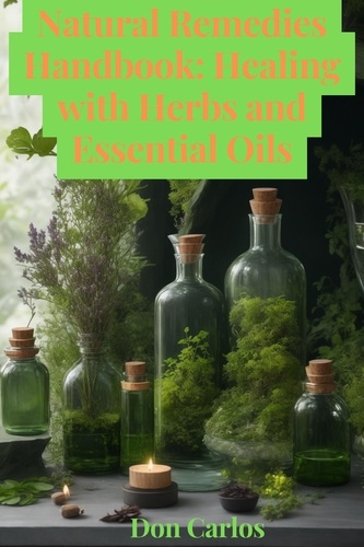  Don Carlos - Natural Remedies Handbook: Healing with Herbs and Essential Oils.