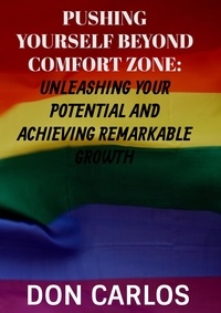  Don Carlos - Pushing Yourself Beyond Comfort Zone: Unleashing Your Potential and Achieving Remarkable Growth.