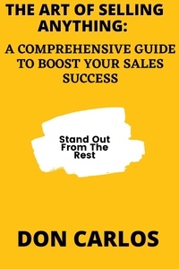 Téléchargez l'ebook gratuit en anglais The Art of Selling Anything: A Comprehensive Guide to Boost Your Sales Success par Don Carlos PDB 9798223748106