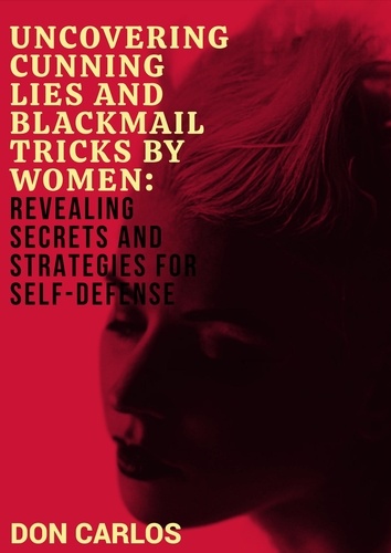  Don Carlos - Uncovering Cunning Lies and Blackmail Tricks by Women: Revealing Secrets and Strategies for Self-Defense.