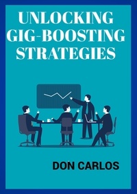Livres gratuits à télécharger en format pdf Unlocking Gig-Boosting Strategies in French par Don Carlos 9798223542056