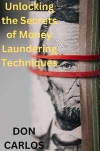 Amazon livres free kindle téléchargements Unlocking the Secrets of Money Laundering Techniques par Don Carlos