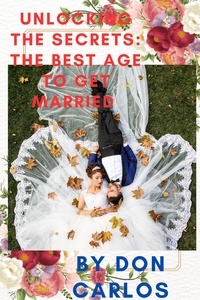  Don Carlos - Unlocking the Secrets: The Best Age to Get Married.