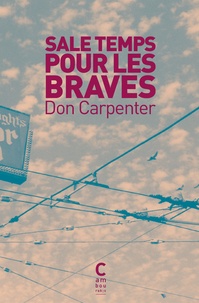 Don Carpenter - Sale temps pour les braves (poche).