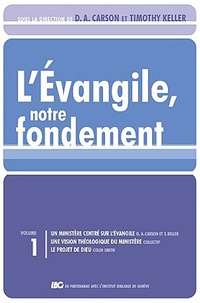 Don Carson et Timothy Keller - L'Evangile, notre fondement - Les brochures de la Gospel Coalition, Tome 1.