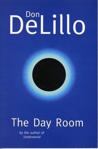 Don DeLillo - The Day Room.