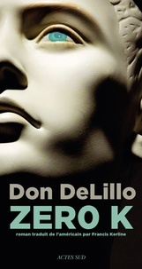 Don DeLillo - Zero K.