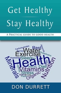  Don Durrett - Get Healthy Stay Healthy: A Practical Guide for Good Health.